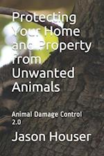 Protecting Your Home and Property from Unwanted Animals