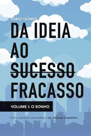 Da ideia ao fracasso