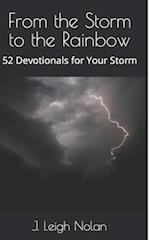 From the Storm to the Rainbow: 52 Devotionals for Your Storm 