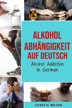 Alkoholabhängigkeit Auf Deutsch/ Alcohol addiction In German