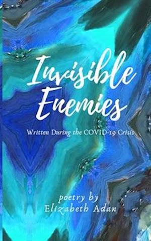 Invisible Enemies: Poetry Written During the COVID-19 Crisis