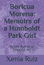 Boricua Morena: Memoirs of a Humboldt Park Girl: By the Author of CHOOSE ME 