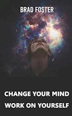 Change Your Mind - Work on Yourself