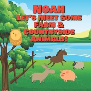 Noah Let's Meet Some Farm & Countryside Animals!