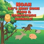 Noah Let's Meet Some Farm & Countryside Animals!