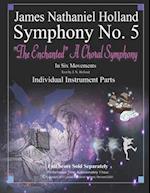 Symphony No. 5: "The Enchanted" A Choral Symphony Individual Instrument Parts 