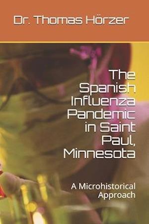 The Spanish Influenza Pandemic in Saint Paul, Minnesota