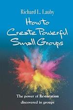 How to Create Powerful Small Groups
