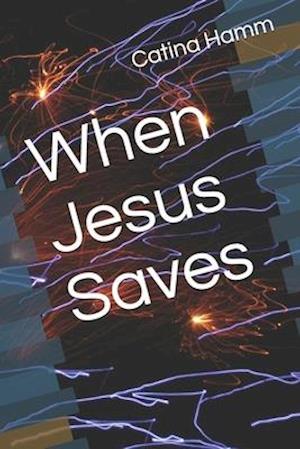 When Jesus Saves