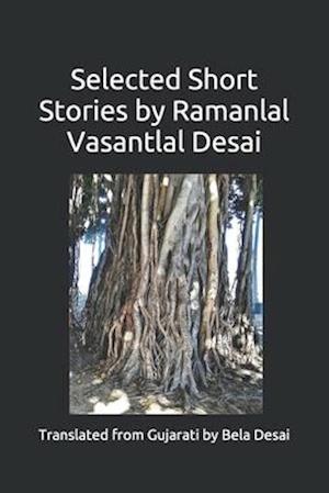 Selected Short Stories by Ramanlal Vasantlal Desai