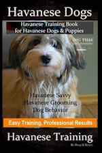 Havanese Dogs, Havanese Training Book for Havanese Dogs &Puppies, By DiG TH!S DOG Training, Havanese Savvy, Havanese Grooming, Dog Behavior, Easy Trai