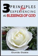 3 Principles for Experiencing the Blessings of God