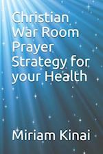 Christian War Room Prayer Strategy for your Health