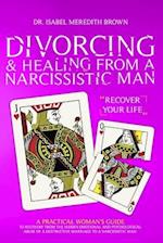 Divorcing & Healing from a Narcissistic Man