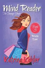 Mind Reader - The Teenage Years: Book 5 - Truth Time 
