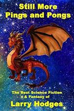 Still More Pings and Pongs: The Best Science Fiction & Fantasy of Larry Hodges 