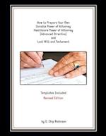 How to Prepare Your Own Durable Power of Attorney, Healthcare Power of Attorney (Advanced Directive) and Last Will and Testament - Revised Edition