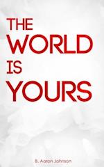 The World Is Yours