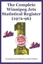 The Complete Winnipeg Jets Statistical Register (1972-96)