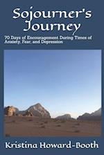 Sojourner's Journey: 70 Days of Encouragement During Times of Anxiety, Fear, and Depression 