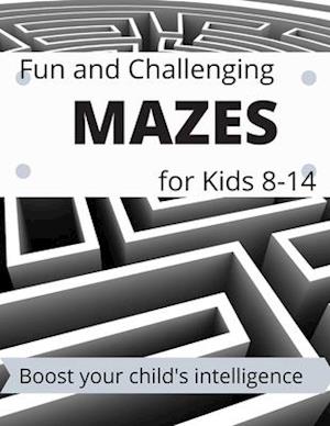 mazes for Kids 8-14 | Fun and Challenging : The book contains 50 maze | Boost your child's intelligence | mazes for kids