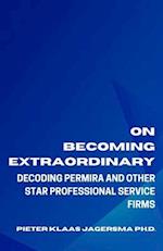 On Becoming Extraordinary: Decoding Permira and other Star Professional Service Firms 