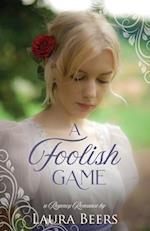 A Foolish Game: A Regency Romance 