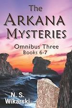 The Arkana Mysteries: Omnibus Three: Books 6-7 