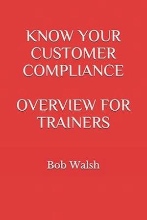 Know Your Customer Compliance Overview for Trainers