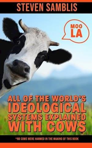 All of the World's Ideological Systems Explained with Cows