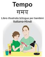 Italiano-Hindi Tempo/&#2360;&#2350;&#2351; Libro illustrato bilingue per bambini