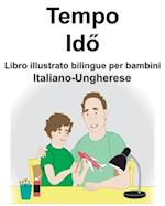 Italiano-Ungherese Tempo/Id&#337; Libro illustrato bilingue per bambini