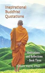 Inspirational Buddhist Quotations: Meditations and Reflections - Book Three 