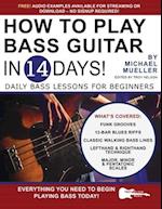 How to Play Bass Guitar in 14 Days: Daily Bass Lessons for Beginners 