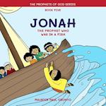 JONAH: The Prophet Who Was In A Fish 