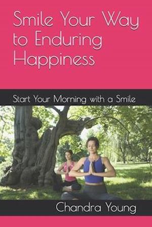 Smile Your Way to Enduring Happiness