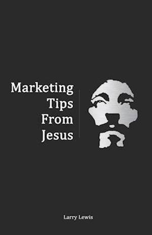 Marketing Tips From Jesus