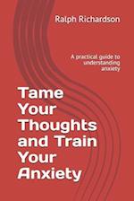 Tame Your Thoughts and Train Your Anxiety