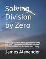 Solving Division by Zero: A shocking new book which explains division by zero from a Relativistic perspective & discovers possible solutions for the U