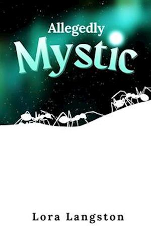 Allegedly Mystic: Can you hear the ants' footsteps?