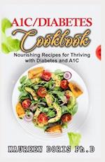 A1C/DIABETES COOKBOOK: Nourishing Recipes for Thriving with Diabetes and A1C (BOOK GUIDE) 