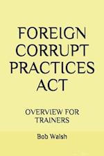 FOREIGN CORRUPT PRACTICES ACT: OVERVIEW FOR TRAINERS 