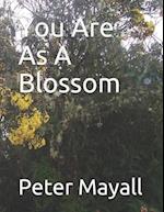 You Are As A Blossom