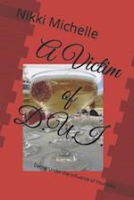 A Victim of D.U.I.: Dating Under the Influence of Your Man 