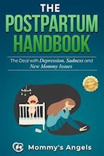 The Postpartum Handbook: The Deal with Depression, Sadness and New Mommy Issues 