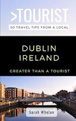 GREATER THAN A TOURIST- DUBLIN IRELAND: 50 Travel Tips from a Local 
