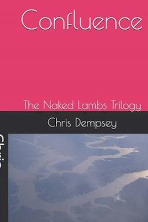 Confluence: The Naked Lambs Trilogy