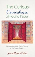The Curious Coincidence of Found Paper: Following Life Path Clues in Paper & Books 