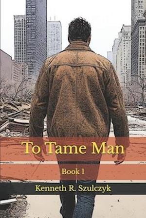 To Tame Man