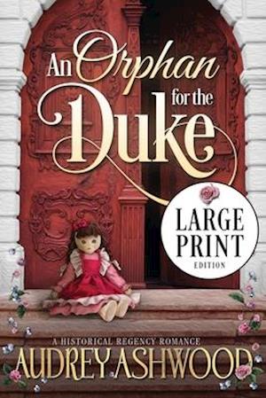 An Orphan for the Duke (Large Print Edition)